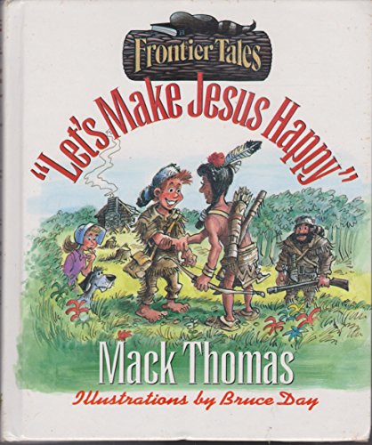 Imagen de archivo de Lets Make Jesus Happy (Frontier Tales) a la venta por Goodwill Books