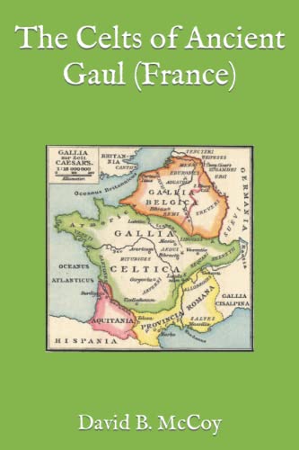 9780945568551: The Celts of Ancient Gaul (France) (France Related Book Series)
