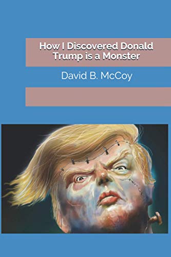 Imagen de archivo de How I Discovered Donald Trump is a Monster (President Donald Trump) a la venta por GF Books, Inc.