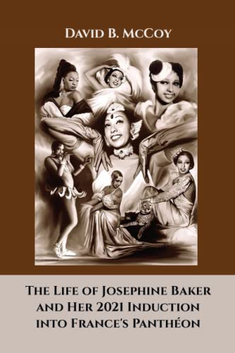 Imagen de archivo de The Life of Josephine Baker and Her 2021 Induction into France's Panthon a la venta por GreatBookPrices