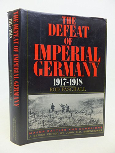 Beispielbild fr The Defeat of Imperial Germany, 1917-1918 zum Verkauf von Abacus Bookshop