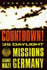 Imagen de archivo de Countdown! 35 Daylight Missions Against Nazi Germany a la venta por Books of the Smoky Mountains