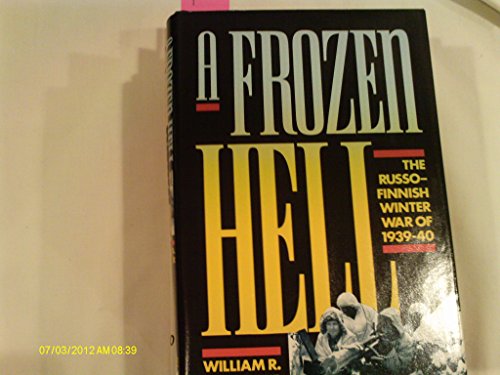 Imagen de archivo de A Frozen Hell: The Russo-Finnish Winter War of 1939-1940 a la venta por Books of the Smoky Mountains