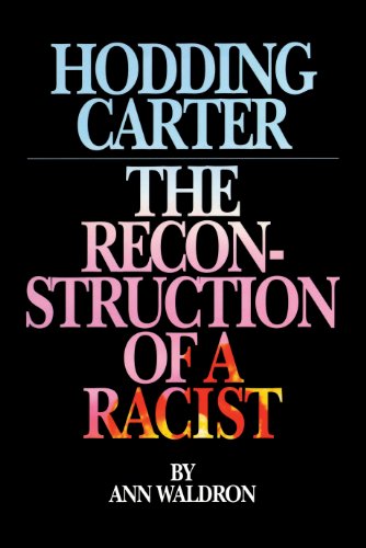 9780945575382: Hodding Carter: The Reconstruction of a Racist