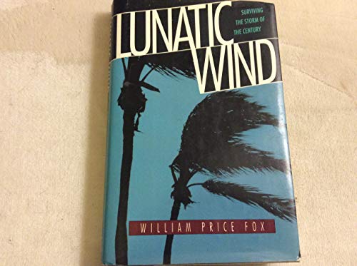 Imagen de archivo de Lunatic Wind: Surviving the Storm of the Century a la venta por SecondSale