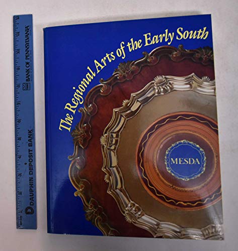 Imagen de archivo de Regional Arts of the Early South: A Sampling from the Collection of the Museum of Early Southern Decorative Arts a la venta por ThriftBooks-Dallas