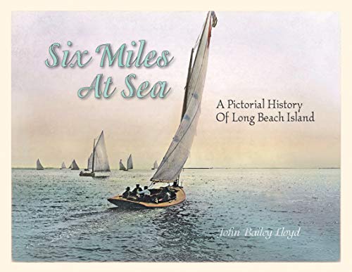 9780945582038: Six Miles at Sea: A Pictorial History of Long Beach Island, New Jersey