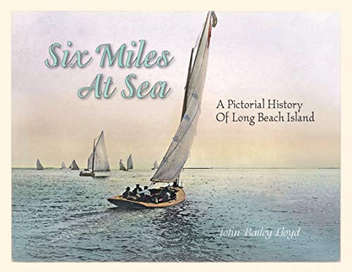 Stock image for Six Miles At Sea: A Pictorial History of Long Beach Island, New Jersey for sale by ZBK Books