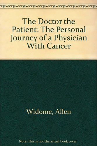 Stock image for The Doctor the Patient: The Personal Journey of a Physician With Cancer for sale by Wonder Book