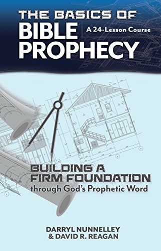 

The Basics of Bible Prophecy: Building a Firm Foundation through Gods Prophetic Word + DVD