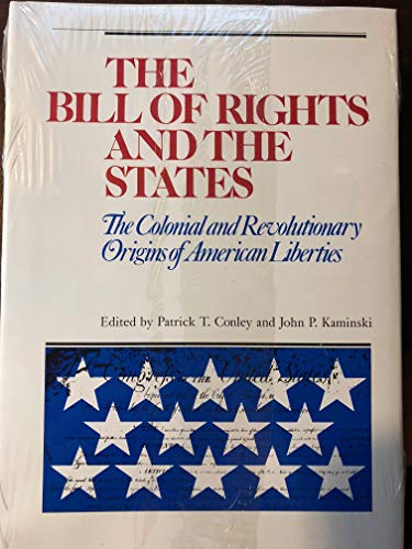 9780945612261: The Bill of Rights and the States : the Colonial and Revolutionary Origins