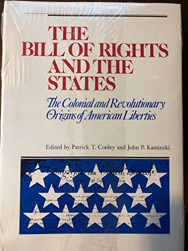 Imagen de archivo de The Bill of Rights and the States: The Colonial and Revolutionary Origins of American Liberties a la venta por Books of the Smoky Mountains