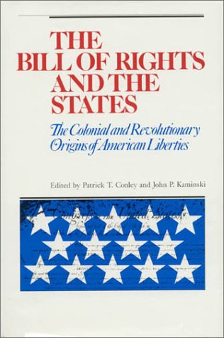 Stock image for The Bill of Rights and the States: The Colonial and Revolutionary Origins of American Liberties for sale by ThriftBooks-Dallas