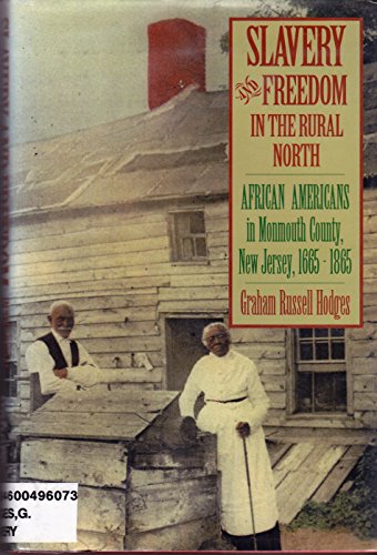 Slavery and Freedom in the Rural North: African Americans in Monmouth County, New Jersey, 1665-1865