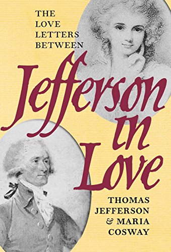 Jefferson in Love : The Love Letters Between Thomas Jefferson & Maria Cosway