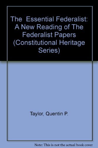 9780945612605: The Essential Federalist: A New Reading of The Federalist Papers (Constitutional Heritage Series) (Volume 3)