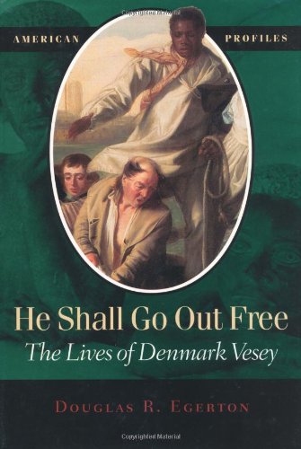 Beispielbild fr He Shall Go Out Free: The Lives of Denmark Vesey zum Verkauf von Books From California