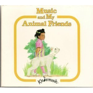 Stock image for Music and My Animal Friends (The Kindermusik Series) for sale by SecondSale