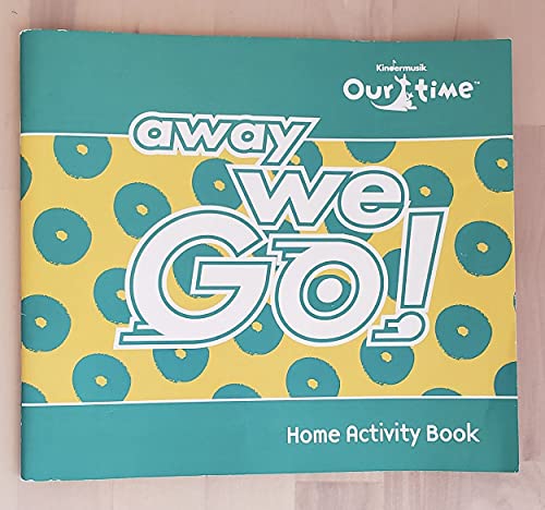 Stock image for Away We Go!: Home Activity Workbook (Our Time Kindermusik) for sale by Once Upon A Time Books
