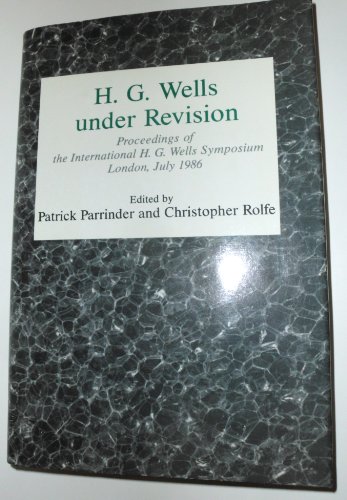 Stock image for H.G. Wells Under Revision: Proceedings of the International Hg Wells Symposium London July 1986 for sale by Open Books