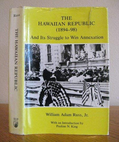 Beispielbild fr The Hawaiian Republic: And Its Struggle to Win Annexation (1894-98 And Its Struggle to Win Annexation) zum Verkauf von Book Alley