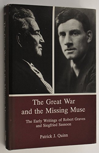 Stock image for The Great War and the Missing Muse : The Early Writings of Robert Graves and Siefried Sassoon for sale by Better World Books