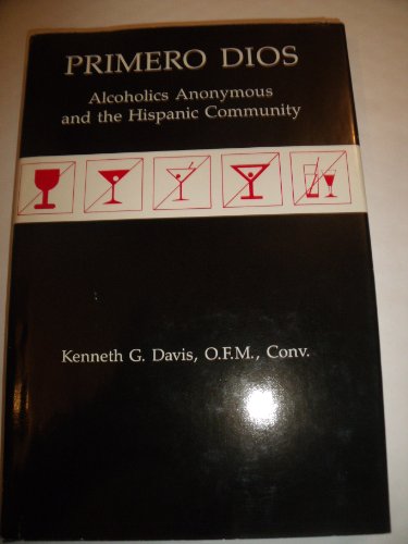 Beispielbild fr Primero Dios : Alcoholics Anonymous and the Hispanic Community zum Verkauf von Better World Books