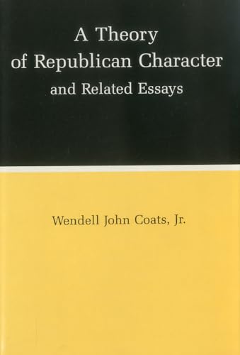 Stock image for A Theory of Republican Character and Related Essays for sale by Manchester By The Book