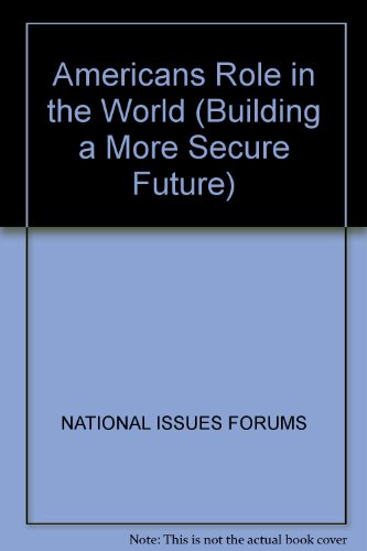 9780945639329: Americans Role in the World (Building a More Secure Future)