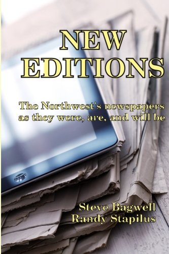 Beispielbild fr New Editions: The Northwest's Newspapers as They Were, Are, and Will Be zum Verkauf von Madrona Books