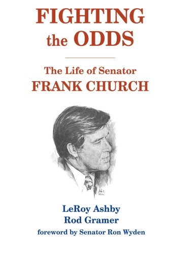 Imagen de archivo de Fighting the Odds: The Life of Senator Frank Church a la venta por ThriftBooks-Dallas