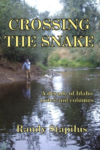 Stock image for Crossing the Snake: A decade-plus of Gem State notes, scraps and columns for sale by Idaho Youth Ranch Books