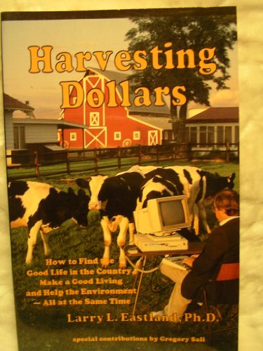 9780945648338: Harvesting Dollars How to Find the Good Life in the Country