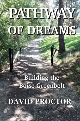 Stock image for Pathway of Dreams: Building the Boise Greenbelt for sale by SecondSale