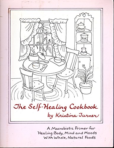 Imagen de archivo de The Self-Healing Cookbook : Whole Foods for Body, Mind and Moods a la venta por Better World Books