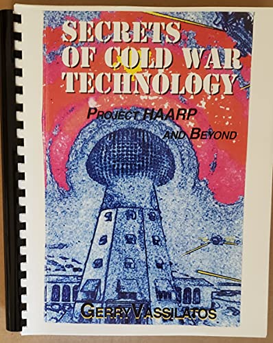 9780945685203: Secrets of Cold War Technology - Project HAARP and Beyond [Paperback] by