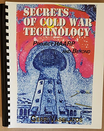 9780945685203: Secrets of Cold War Technology - Project HAARP and Beyond