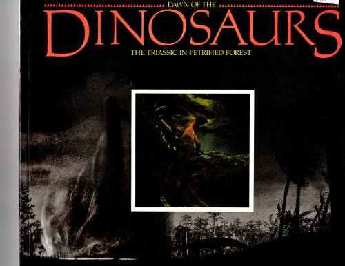 Beispielbild fr Dawn of the Dinosaurs: The Triassic of Petrified Forest zum Verkauf von ThriftBooks-Dallas