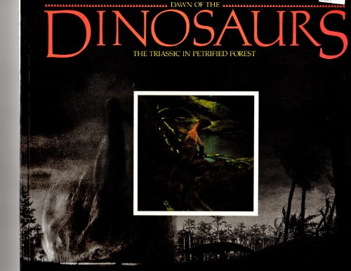 Imagen de archivo de Dawn of the Dinosaurs: The Triassic of Petrified Forest a la venta por ThriftBooks-Dallas