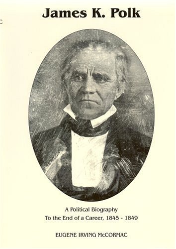 Stock image for James K. Polk: A Political Biography to the End of a Career 1845-1849: 002 for sale by 3rd St. Books