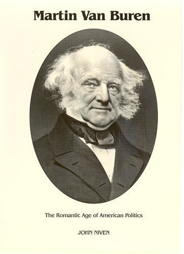 Beispielbild fr Martin Van Buren : The Romantic Age of American Politics (Signature Series) zum Verkauf von ThriftBooks-Dallas