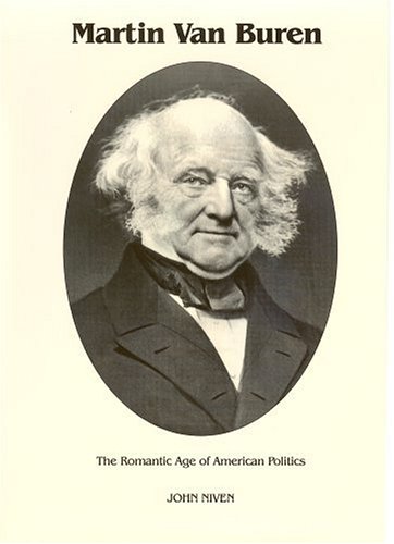 Stock image for Martin Van Buren : The Romantic Age of American Politics (Signature Series) for sale by Hafa Adai Books