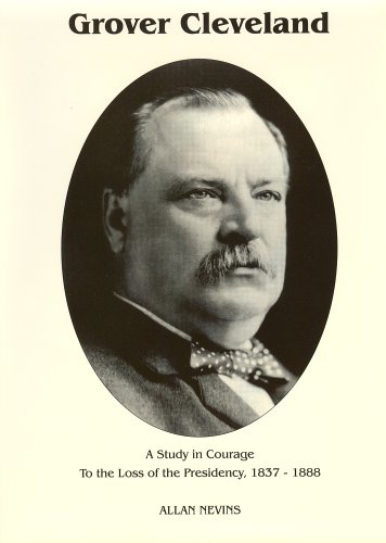 Stock image for To the Loss of the Presidency (Grover Cleveland a Study in Courage, Vol. 1) for sale by Hafa Adai Books
