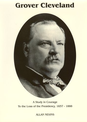 9780945707288: To the Loss of the Presidency (Grover Cleveland a Study in Courage, Vol. 1)