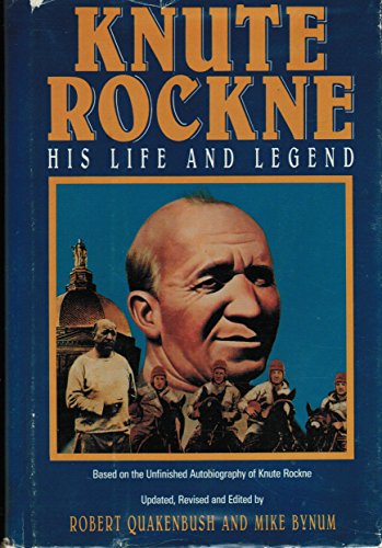 Imagen de archivo de Knute Rockne: His Life and Legend : Based on the Unfinished Autobiography of Knute Rockne a la venta por Basement Seller 101