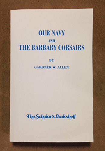 Beispielbild fr Our Navy and the Barbary Corsairs zum Verkauf von Avol's Books LLC