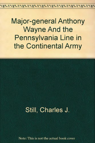 Stock image for Major-General Anthony Wayne And The Pennsylvania Line In The Continental Army for sale by Books From California