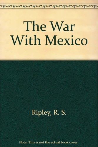 Imagen de archivo de The War With Mexico a la venta por Trip Taylor Bookseller