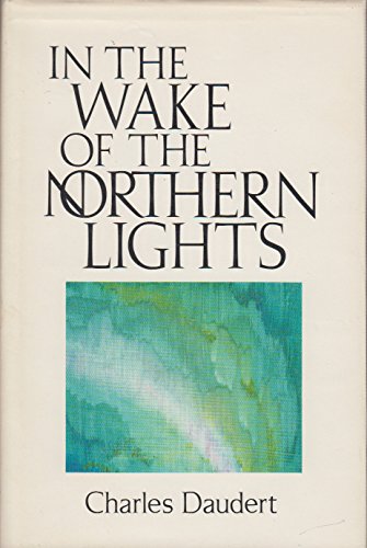 Stock image for In The Wake Of The Northern Lights "SIGNED" for sale by Yesterday's Books