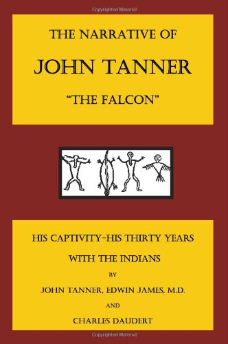 Beispielbild fr The Narrative of John Tanner, the Falcon zum Verkauf von The Red Onion Bookshoppe